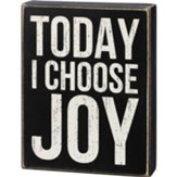 Today I Choose Joy Box Sign