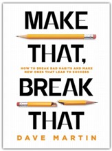 Make That, Break That: How to Break Bad Habits and Make New Ones That Lead to Success