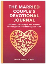 The Married Couple's Devotional Journal: 52 Weeks of Prompts and Prayers to Strengthen Your Marriage in Faith