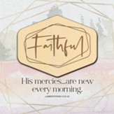 Faithful, His Mercies, Plaque