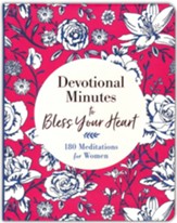 Devotional Minutes to Bless Your Heart: 180 Meditations for Women