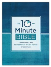 The 10-Minute Bible: A Manageable Way to Understand the Big Picture of Scripture, Paper over boards