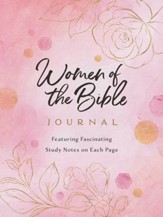 Women of the Bible Journal: Featuring Fascinating Study Notes on Each Page