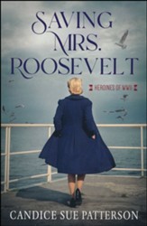 Saving Mrs. Roosevelt: WWII Heroines