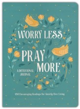 Worry Less, Pray More Devotional Journal: 180 Encouraging Readings for Anxiety-Free Living