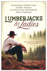 Lumberjacks and Ladies: 4 Historical Stories of Romance Among the Pines