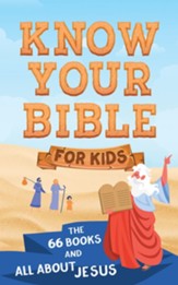 Know Your Bible for Kids: The 66 Books and All about Jesus
