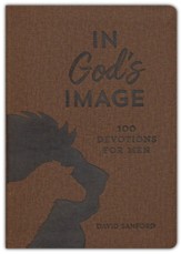 In God's Image: 100 Devotions for Men