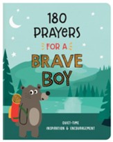 180 Prayers for a Brave Boy: Quiet-Time Inspiration and Encouragement