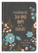 Nevertheless, She Had Hope for the Future: Inspiring Devotions and Prayers for Women