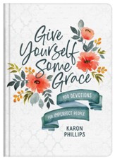 Give Yourself Some Grace: 100 Devotions for Imperfect People