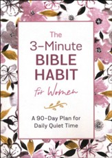 The 3-Minute Bible Habit for Women: A 90-Day Plan for Daily Quiet Time