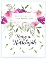 Raise a Hallelujah: Devotions and Prayers for a Woman's Soul