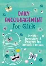Daily Encouragement for Girls: 3-Minute Devotions and Prayers for Morning & Evening