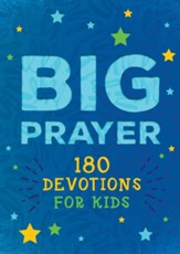Big Prayer: 180 Devotions for Kids