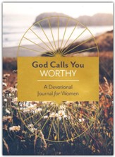 God Calls You Worthy: A Devotional Journal for Women -  Flexible Casebound