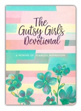 The Gutsy Girl's Devotional: 6 Months of Fearless Inspiration - Flexible Casebound