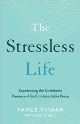 The Stress Less Life: Experiencing the Unshakable Presence of God's Indescribable Peace