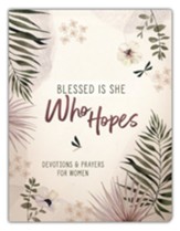 Blessed Is She Who Hopes: Devotions & Prayers for Women  - Flexible Casebound
