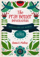 The Pray Better Devotional: Meditations for Women Plus Bonus Prayer Maps!--hardcover