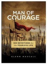 Man of Courage: 100 Devotions for the Fearless Life--hardcover