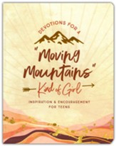 Devotions for a Moving Mountains Kind of Girl: Inspiration and Encouragement for Teens - Flexible Casebound