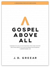 Gospel Above All - Bible Study Book with Video Access: 1 Corinthians 15:3