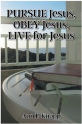 PURSUE Jesus, OBEY Jesus, LIVE for Jesus