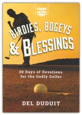Birdies, Bogeys and Blessings: 30 Days of Devotions for the Godly Golfer