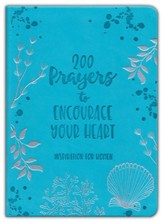 200 Prayers to Encourage Your Heart: Inspiration for Women