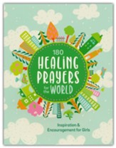 180 Healing Prayers for the World Inspiration and Encouragement for Girls