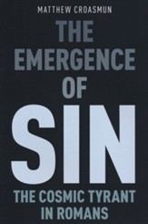 The Emergence of Sin: The Cosmic Tyrant in Romans