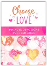 Choose Love 3-Minute Devotions for Teen Girls