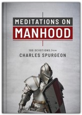 Meditations on Manhood 100 Devotions from Charles Spurgeon