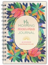 My Morning Prayer and Praise Journal: 180 Encouraging Conversations with God