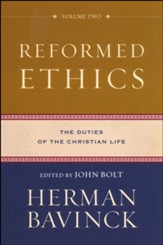 Reformed Ethics: The Duties of the Christian Life, Volume 2