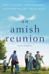 An Amish Reunion: Four Amish Stories, Hardcover