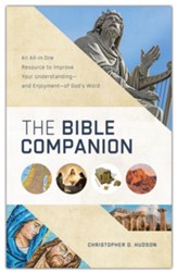 Bible Companion: An All-in-One Resource for to Improve Your Understandingand Enjoymentof God's Word