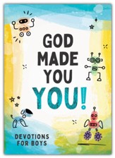 God Made You YOU!: Devotions for Boys