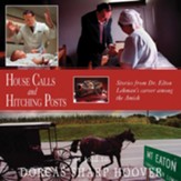 House Calls and Hitching Posts: Stories From Dr. Elton Lehman's Career Among The Amish - eBook