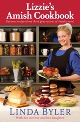 Lizzie's Amish Cookbook: Favorite Recipes From Three Generations Of Amish Cooks! - eBook