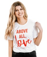 Above All, Love Shirt, White, Medium