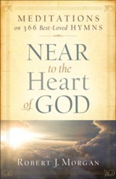 Near to the Heart of God: Meditations on 366 Best-Loved Hymns - eBook