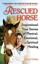 Rescued by a Horse: True Stories of Physical, Emotional, and Spiritual Healing - eBook