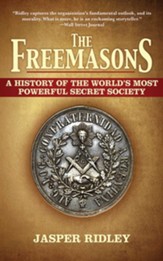 The Freemasons: A History of the World's Most Powerful Secret Society - eBook