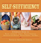 Self-Sufficiency: A Complete Guide to Baking, Carpentry, Crafts, Organic Gardening, Preserving Your Harvest, Raising Animals, and More! - eBook