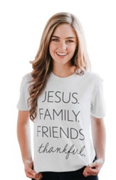 Jesus. Family. Friends. Thankful. Shirt, White, Medium