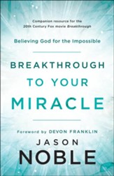 Breakthrough to Your Miracle: Believing God for the Impossible - eBook