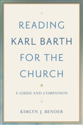 Reading Karl Barth for the Church: A Guide and Companion - eBook