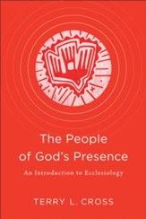 The People of God's Presence: An Introduction to Ecclesiology - eBook